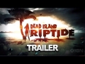 Dead Island Riptide - CGI Trailer