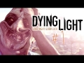 Dying Light - Gameplay - Part 1 PARKOUR MEETS ZOMBIES?