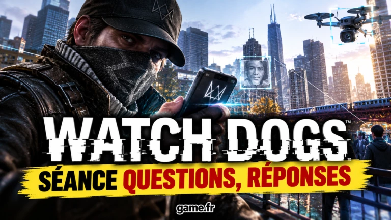 Watch Dogs, séance questions, réponses