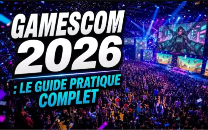 Gamescom 2026 : Le Guide Pratique Complet