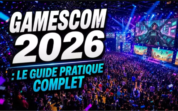Gamescom 2026 : Le Guide Pratique Complet