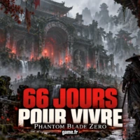 Phantom Blade Zero 66 jours pour vivre