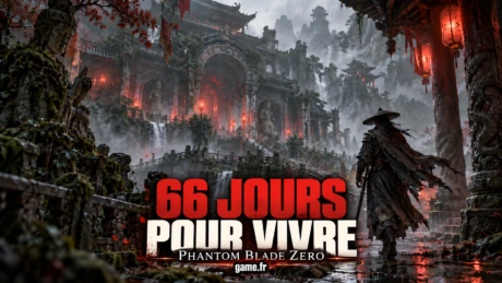 Phantom Blade Zero 66 jours pour vivre